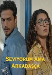 Seviyorum Ama Arkadasça